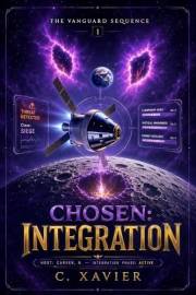 Chosen: Integration (The Vanguard Sequence Book 1)