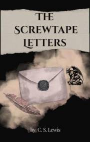 The Screwtape Letters: Letters from a Senior Demon to a Junior Tempter on How to Corrupt a Soul