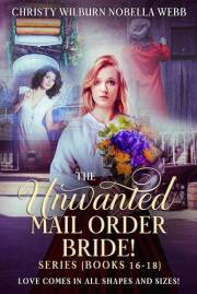 The Unwanted Mail Order Bride Series! Books 16 - 18: Love Comes in All Shapes and Sizes!