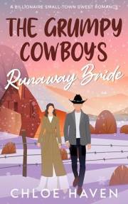 The Grumpy Cowboy’s Runaway Bride: A Billionaire Small-Town Sweet Romance (The Billionaire Cowboys of Copper Mesa Book 1)