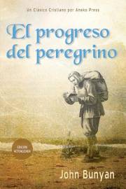 El progreso del peregrino: Actualizado y anotado con más de 100 ilustraciones originales [Edición Actualizada] (Spanish Editi