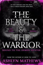 The Beauty and the Warrior : Bound to the Demon Hunter (After Dark Book 7)