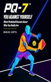 PQ-7: You Against Yourself: What Pickleball Reveals About Who You Really Are