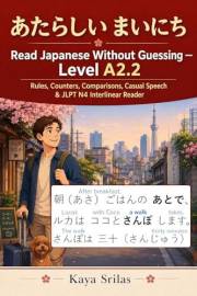 Read Japanese Without Guessing — Level A2.2: にほんの くらし — Rules, Counters, Comparisons, Casual Speech & JLPT N4 Interlinear Rea