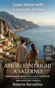 Learn Italian with a Romantic Thriller. Amori e intrighi a Salerno: Italian Graded Reader · Level B1-B2 (Intermediate) · Bili