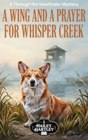 A Wing and a Prayer for Whisper Creek: A Through the Viewfinder Mystery (Through the Viewfinder Mysteries Book 1)