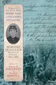 Through the Civil War with the 14th Ohio Infantry: Horatio Quiggle’s Memoir of Service, 1861-1865