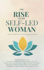 The Rise of the Self-Led Woman: Stories of Resilience, Realignment, & Rising