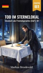 Tod im Sternelokal: Deutsch als Fremdsprache (DaF): B1 (German Graded Reader A2 to B1) (German Edition)