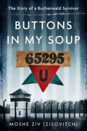 Buttons in My Soup: The Story of a Buchenwald Survivor
