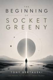 The Beginning of Socket Greeny: A Prequel to the Socket Greeny Trilogy