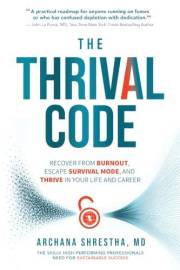 The Thrival Code: Recover from Burnout, Escape Survival Mode and Thrive in Your Life and Career