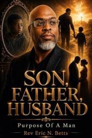 Son, Father, Husband: Purpose Of A Man