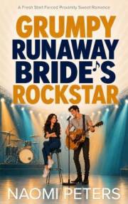 Grumpy Runaway Bride's Rockstar: A Fresh Start Forced Proximity Sweet Romance