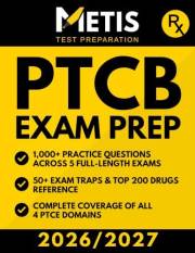 PTCB Exam Prep: Complete Study Guide with 1,000+ Practice Questions, 5 Full-Length Practice Tests, Top 200 Drugs, and Exam Tr