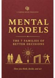 Mental Models: The 7 Families of Better Decisions (The 7 Families Series Book 1)
