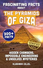 Fascinating Facts About the Pyramids of Giza: Records, Hidden Chambers, and Impossible Engineering Behind Egypt's Greatest Un