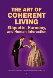 The Art of Coherent Living : Etiquette, Harmony, and Human Interaction