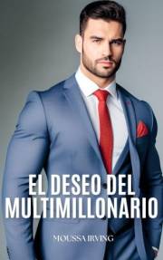 El deseo del multimillonario: romantica contemporanea (Spanish Edition)