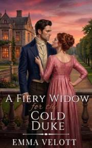A Fiery Widow For The Cold Duke: A Clean Historical Regency Romance Book (Spitfire Spinsters)