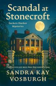 Scandal at Stonecroft: (Sackets Harbor Mysteries) A clean tourist town cold case