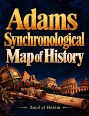 Adams Synchronological Map of History: The Big-Picture World History Timeline for the Whole Family — Ancient Civilizations, G