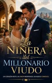 La Niñera del Millonario Viudo: Ella llegó para cuidar a su hija. Él no esperaba que también salvara su corazón (Spanish Edit