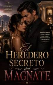 El Heredero Secreto del Magnate: Ella ocultó a su hijo para protegerlo. Él descubrió la verdad demasiado tarde (Spanish Editi