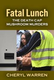 Fatal Lunch: The Death Cap Mushroom Murders