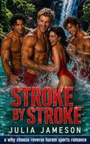 Stroke by Stroke: a why choose reverse harem sports romance (In at the Deep End Book 2)