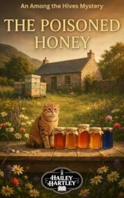 The Poisoned Honey: An Among the Hives Mystery (Among the Hives Mysteries Book 1)