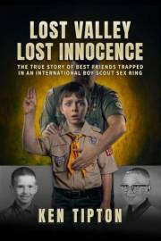 Lost Valley - Lost Innocence: The True Story of Best Friends Trapped in an International Boy Scout Sex Ring