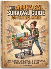 The Alpha Gal Survival Guide for the Real World: Navigating Life, Food, and Eating Out with Ease & Confidence