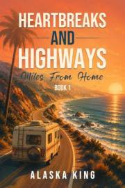 Heartbreaks and Highways: Miles From Home