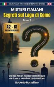 Segreti sul Lago di Como: Learn Italian through Easy Detective Stories. Pre-Intermediate A2/B1 (Misteri Italiani - Book 2) (M