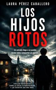 LOS HIJOS ROTOS: Un thriller psicológico de horror social (Spanish Edition)