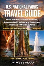 US National Parks Travel Guide: Reconnect with Nature Across All 63 National Parks