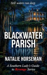 Blackwater Parish: A Southern Lady's Guide to Revenge Series