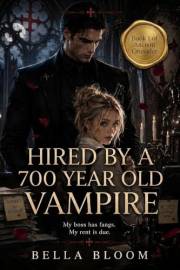 Hired By A 700 Year Old Vampire: A Grumpy Billionaire Crusader Boss & Sassy GenZ Office Romcom (Ancient Crusader Book 1)