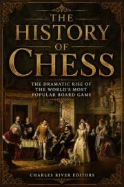 The History of Chess: The Dramatic Rise of the World’s Most Popular Board Game