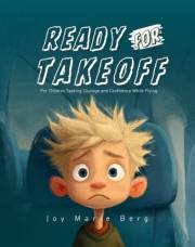 Ready for Takeoff: For Children Seeking Courage and Confidence While Flying