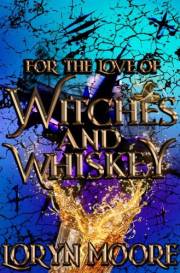 For the Love of Witches and Whiskey