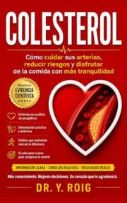 Colesterol: Cómo cuidar sus arterias, reducir riesgos y disfrutar de la comida con más tranquilidad (Spanish Edition)