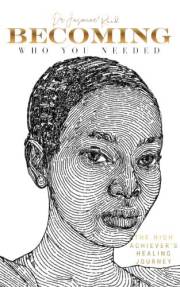 Becoming Who you Needed: The High Achiever's Healing Journey
