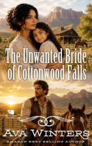 The Unwanted Bride of Cottonwood Falls: A Western Historical Romance Book