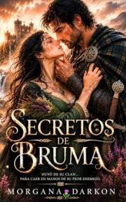 Secretos de bruma: Un dark romance histórico ambientado en la Escocia medieval (Sangre, bruma y poder en las Highlands nº 5)