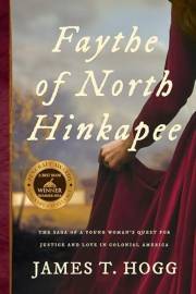 FAYTHE OF NORTH HINKAPEE: The Saga of a Young Woman’s Quest for Justice and Love in Colonial America