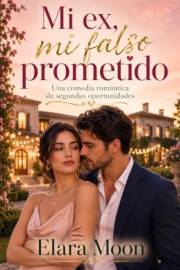 Novela Romántica Contemporánea Mi ex, mi Falso Prometido: Novela de Amor sobre Segundas Oportunidades - Libros de Romance par
