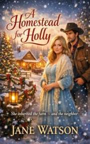 A Homestead for Holly (A Prairie Christmas Series Book 3)