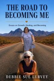 The Road to Becoming Me: Essays on Growth, Healing, and Becoming